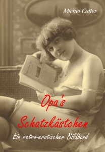Opa's Schatzkästchen - Ein retro-erotischer Bildband